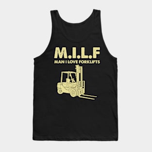 Man Forklift Driver Milf Man I Love Forklift Funny Tank Top